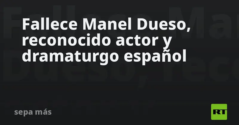 🎭 Adiós a Manel Dueso: el teatro catalán pierde a un gigante de la escena 🕊️