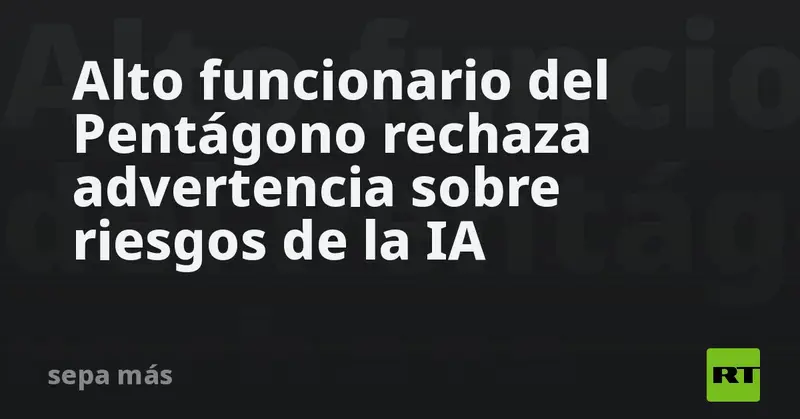 🤖⚠️ Alto funcionario del Pentágono rechaza advertencia sobre riesgos de la IA y responde a Jacob Coxon 🇺🇸