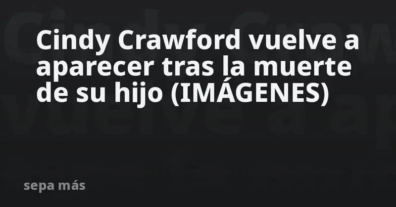 💔 Cindy Crawford y su esposo reaparecen juntos tras la trágica pérdida de su hijo Presley 🌊
