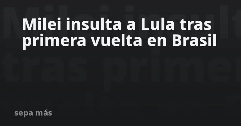 🔥 Milei arremete contra Lula tras el triunfo de Bolsonaro en primera vuelta en Brasil 🇧🇷🇦🇷