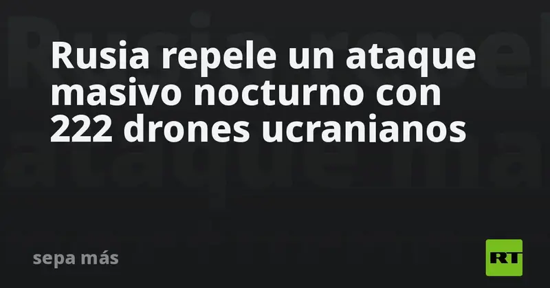 💥🇷🇺 ¡Noche de fuego en el cielo ruso! Ucrania lanza 222 drones en ataque masivo y Rusia los detiene con precisión militar 🛡️🌙