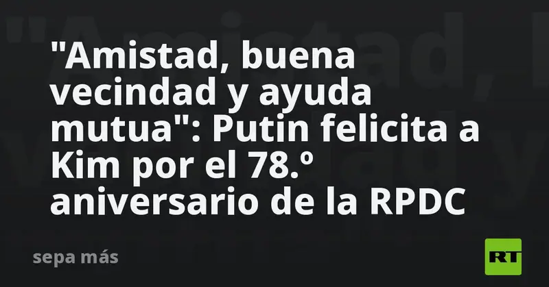 🇷🇺🤝🇰🇵 ¡Putin envía cálido mensaje a Kim Jong-un por el 78.º aniversario de la RPDC!