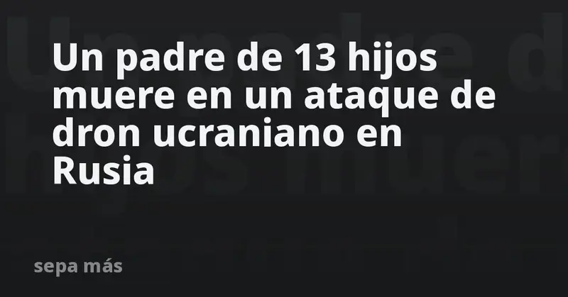 💔🚗 Tragedia en Jersón: Padre de 13 hijos y su hija adolescente mueren tras ataque con dron ucraniano