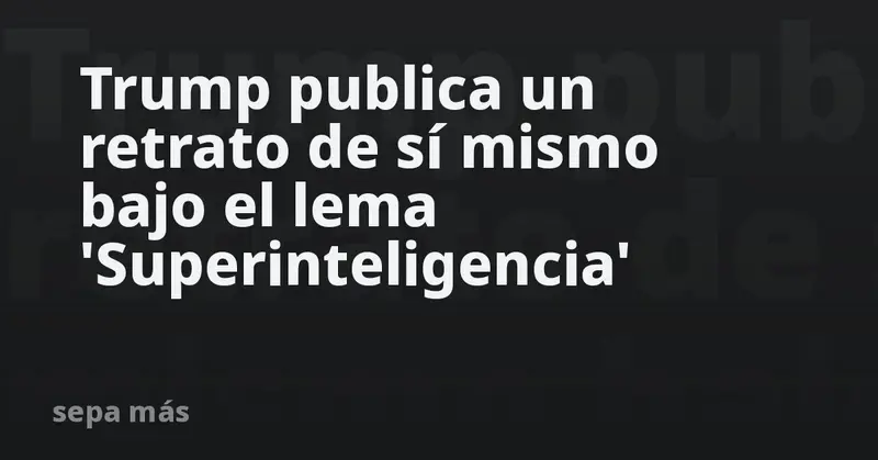 🇺🇸✨ Trump desvela su retrato bajo el lema 'Superinteligencia' y revoluciona el enfoque tecnológico de EE.UU. ✨🤖